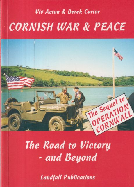 Cornish War & Peace - The Road to Victory and Beyond Viv Acton