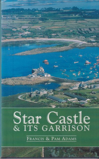 Star Castle & its Garrison Francis & Pam Adams