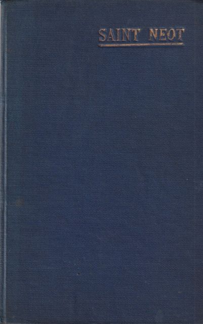 Historical Sketch of the Parish of Saint Neot (Cornwall), including the Life of Saint Neot, Together with a Description of the Parish Church and its Windows, and the Ballad of Tregeagle William Axworthy