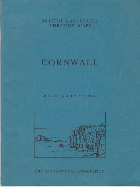British Landscapes Through Maps - Cornwall W.G.V. Balchin