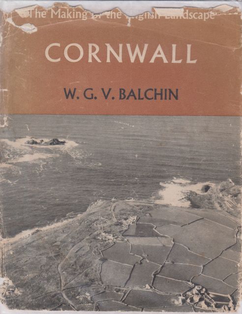 Cornwall - An illustrated  Essay on the History of the Landscape W.G.V. Balchin