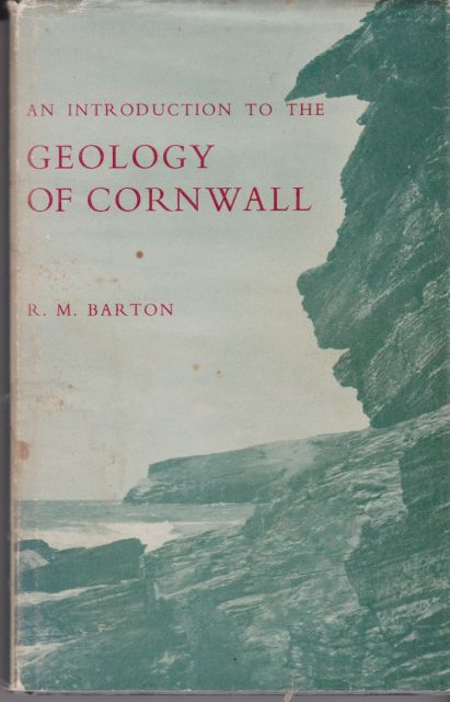 An Introduction to the Geology of Cornwall R.M. Barton