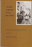 Every Corner Was a Picture - 50 Artists of the Newlyn Art Colony 1880-1900 George Bednar (introduces)