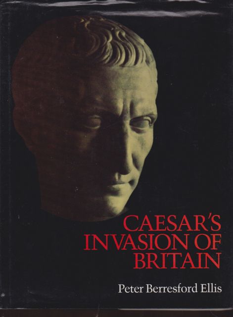 Caesar's Invasion of Britain Peter Berresford Ellis
