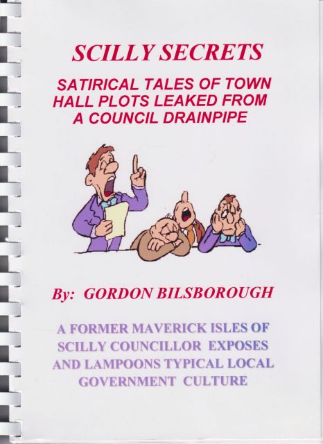 Scilly Secrets - Satirical Tales of Town Hall Plots Leaked from a Council Drainpipe Gordon Bilsborough