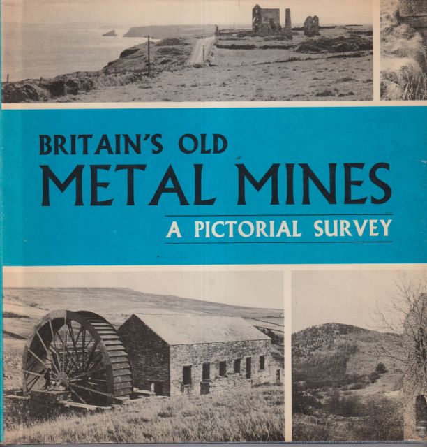 Britain's Old Metal Mines - A Pictorial Survey R.H. Bird