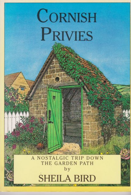 Cornish Privies - A Nostalgic Trip Down the Garden Path Sheila Bird