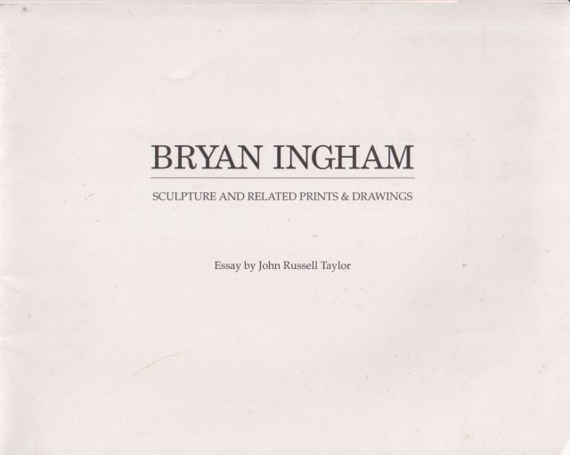 Bryan Ingham - Sculpture and Related Prints & Drawings John Russell Taylor (introduces)