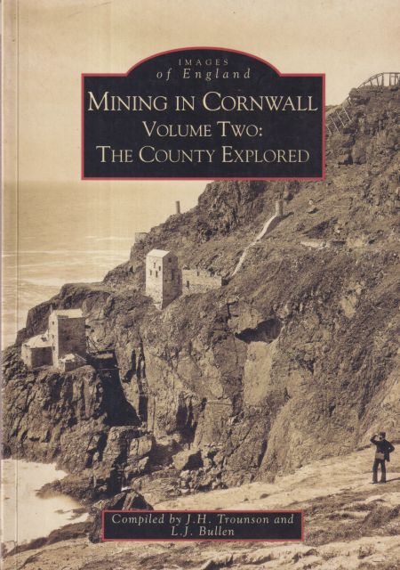Mining in Cornwall Volume Two: The County Explored L.J. Bullen (compiles)