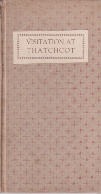 Visitation at Thatchcot - A Symposium of Little Journeys to the Home of Trovillion Private Press Harry R Burke