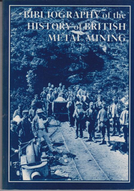 Bibliography of the History of British Metal Mining Roger Burt