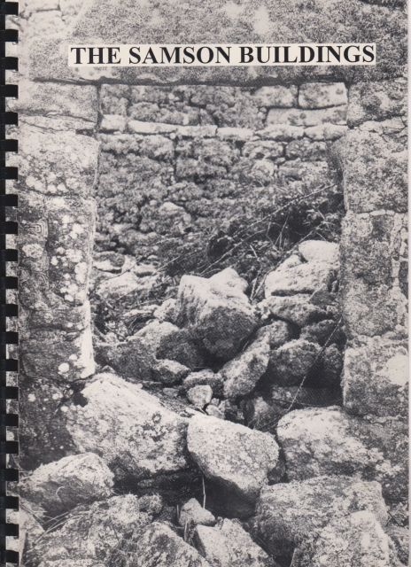 The Samson Buildings - An Assessment of the Post-Medieval Houses and Farm Buildings on Samson, Isles of Scilly Jeanette Ratcliffe
