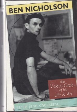 Ben Nicholson - The Vicious Circles of his Life & Art Sarah Jane Checkland