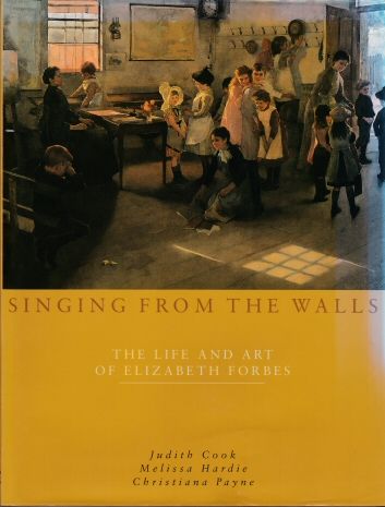 Singing from the Walls - The Life and Art of Elizabeth Forbes Judith Cook