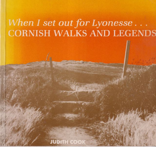 When I Set Out for Lyonesse - Walks, Legends and the Literary Landscape of Cornwall and the Isles of Scilly Judith Cook