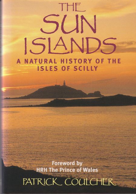 The Sun Islands - A Natural History of the Isles of Scilly Patrick Coulcher