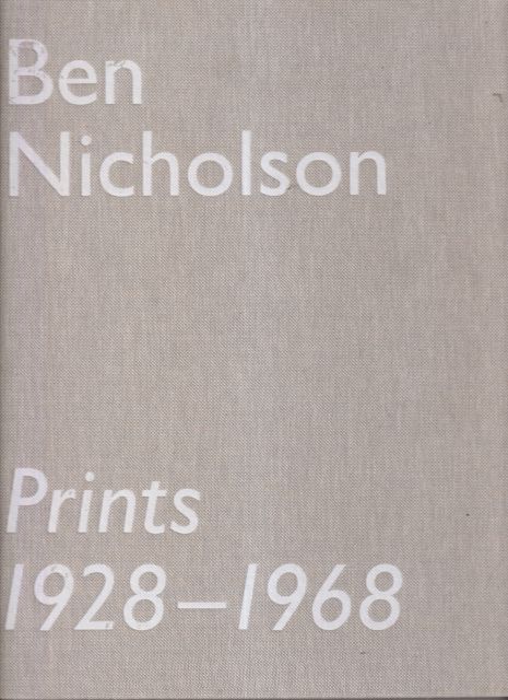 Ben Nicholson Prints 1928-1968 Jeremy Lewison (introduces)
