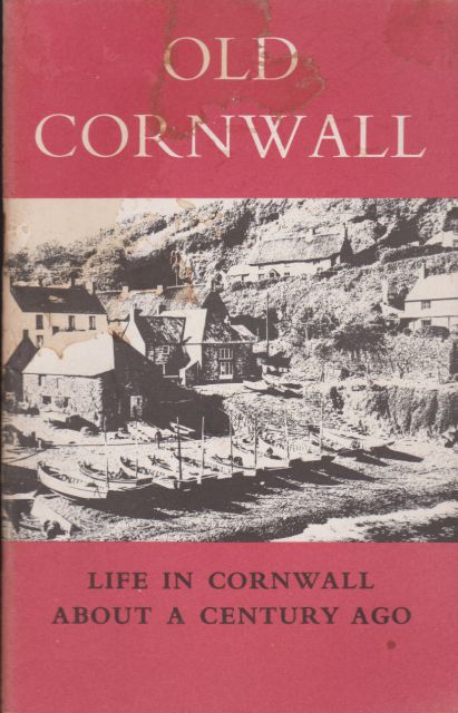 Old Cornwall - Life in the County about a Century Ago S. Daniell