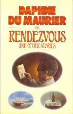 The Rendezvous and Other Stories Daphne du Maurier