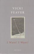 I Want! I Want! Vicki Feaver