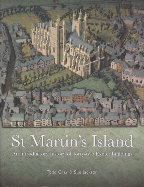St. Martin's Island - An Introductory History of Forty-two Exeter Buildings Todd Gray