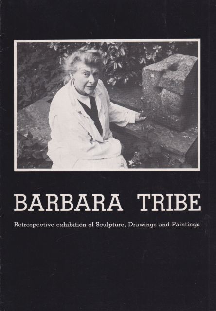 Barbara Tribe - Retrospective Exhibition of Sculpture, Drawings and Paintings Peter Vigurs (introduces)