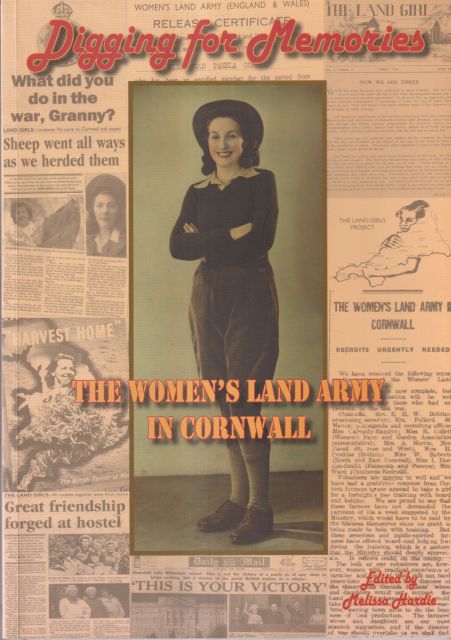 Digging for Memories - The Women's Land Army in Cornwall Melissa Hardie (edits)