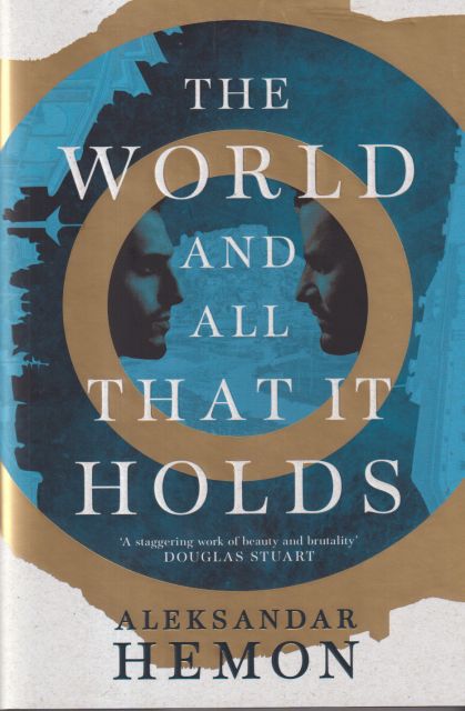 The World and All that it Holds Aleksandar Hemon