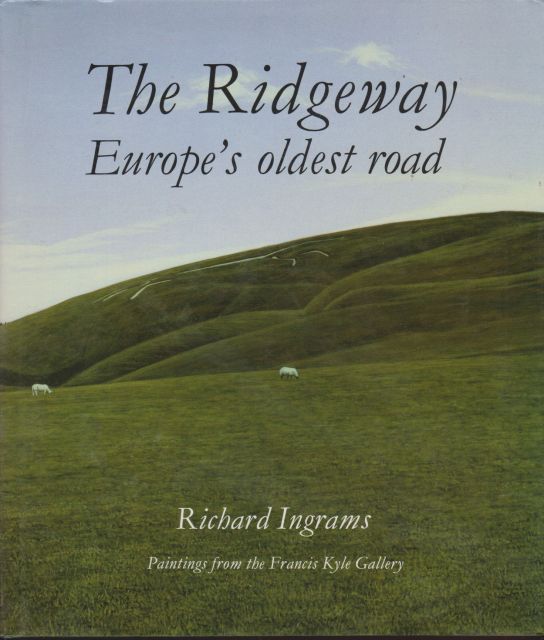 The Ridgeway - Europe's Oldest Road Richard Ingrams