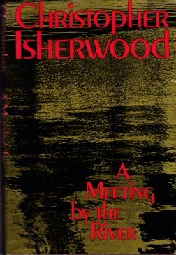 A Meeting by the River Christopher Isherwood