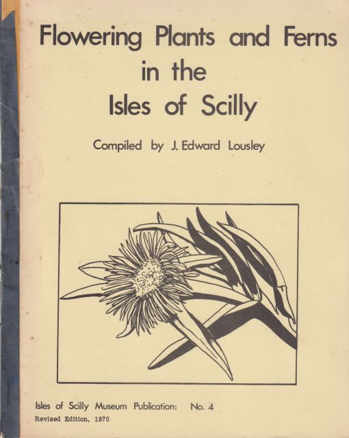 Flowering Plants and Ferns in the Isles of Scilly J Edward Lousley