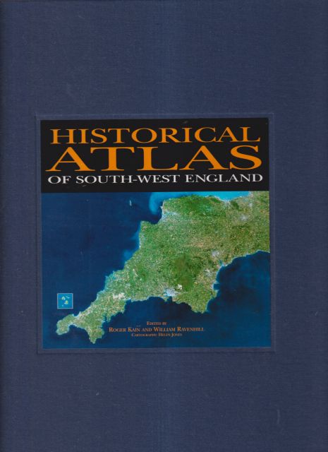 Historical Atlas of South-West England Roger Kain (edits)