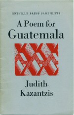 A Poem for Guatemala  Judith Kazantzis