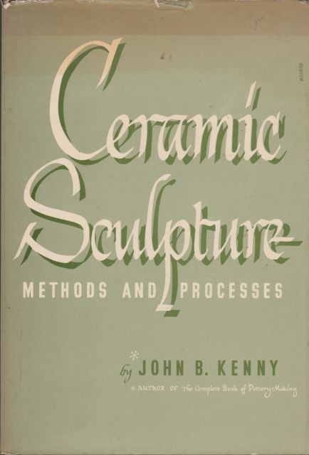 Ceramic Sculpture Methods and Processes John B Kennedy