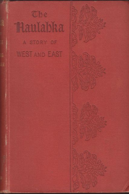 The Naulahka: A Story of West and East Rudyard Kipling