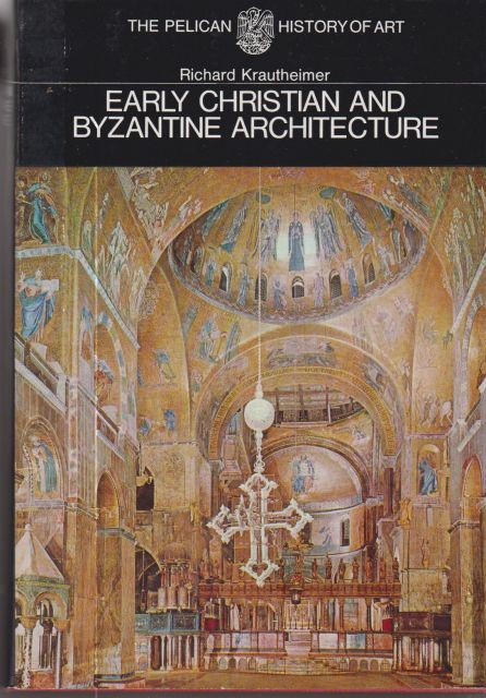 Early Christian and Byzantine Architecture Richard Krautheimer