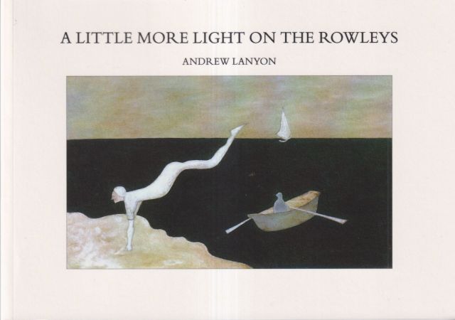 A Little More Light on the the Rowleys Andrew Lanyon