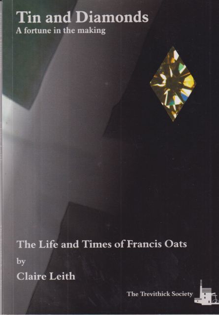 Tin and Diamonds - A Fortune in the Making: The Life and Times of Francis Oats Claire Leith