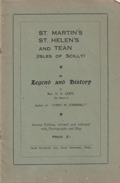 St. Martin's, St. Helen's and Tean (Isles of Scilly) in Legend and History H.A. Lewis