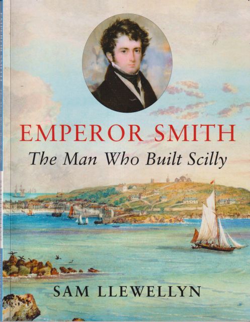 Emperor Smith - The Man who Built Scilly Sam Llewellyn