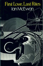 First Love, Last Rites Ian McEwan