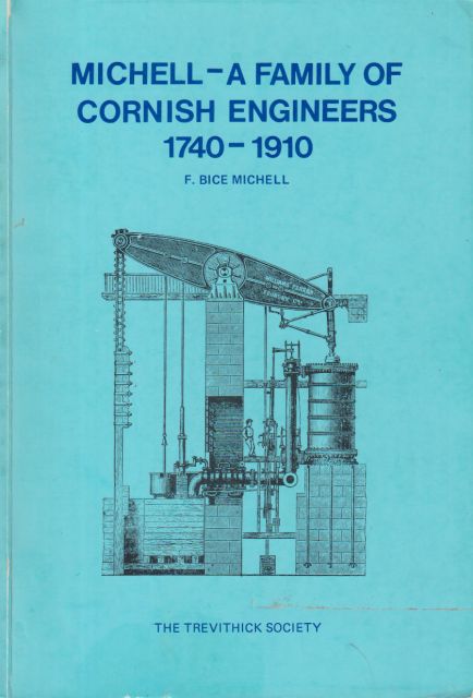 Michell - A Family of Cornish Engineers 1740-1910 F. Bice Michell