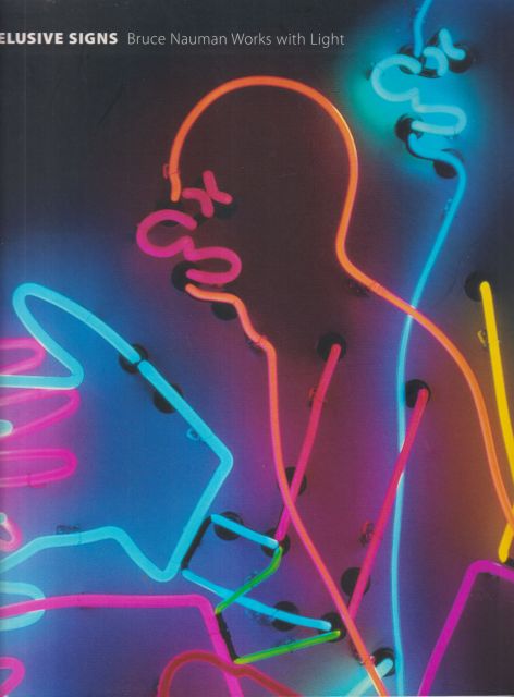 Elusive Signs - Bruce Nauman Works with Light Joseph D Ketner