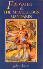 Firewater and The Miraculous Mandarin John Moat