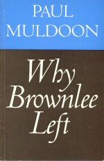 Why Brownlee Left Paul Muldoon