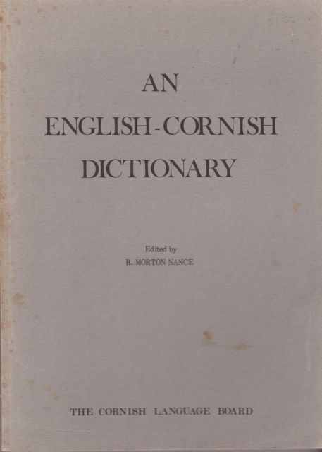 An English-Cornish Dictionary R. Morton Nance (edits)