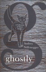Ghostly Audrey Niffenegger (edits, illustrates & introduces)
