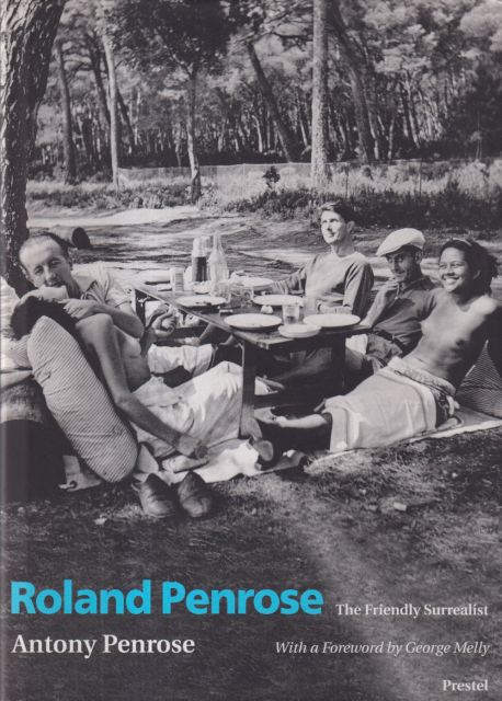Roland Penrose - The Friendly Surrealist Antony Penrose