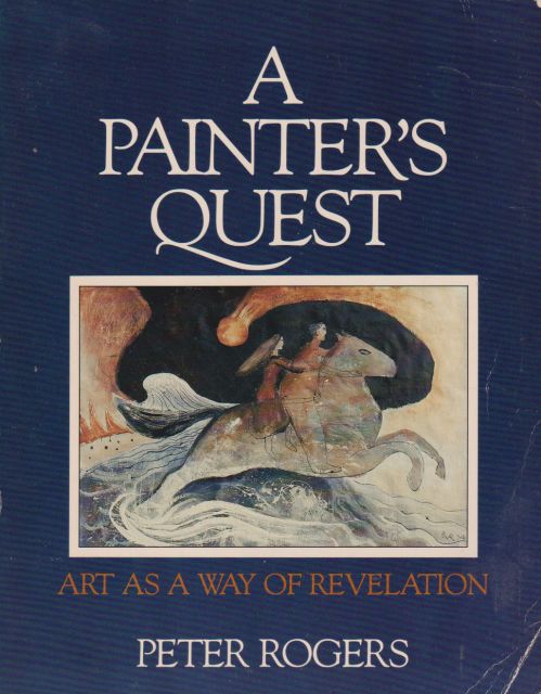 A Painter's Quest - Art as a Way of Revelation Peter Rogers