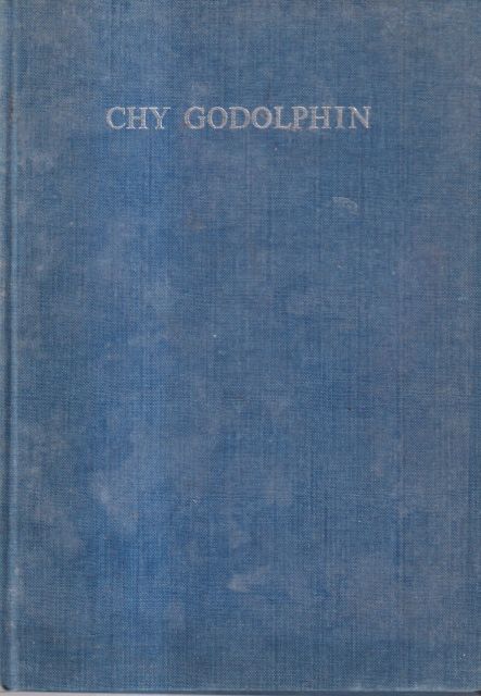 Chy Godolphin - The Story of a Cornish Family Grant Shipcott